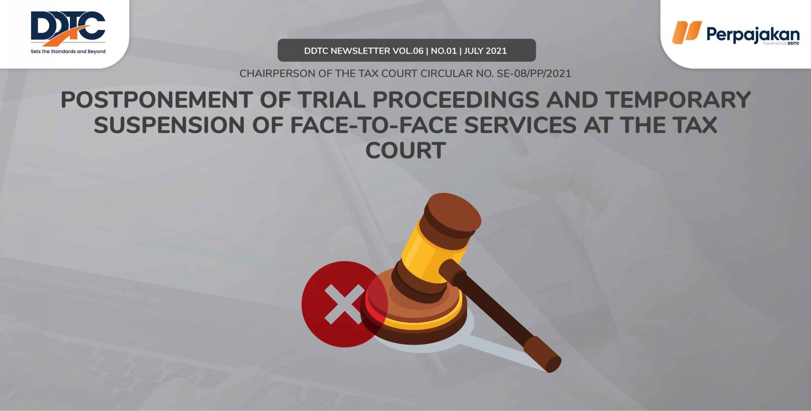 Cover Publikasi Postponement of Trial Proceedings and Temporary Suspension of Face-to-Face Services at the Tax Court (28 June to 2 July 2021)