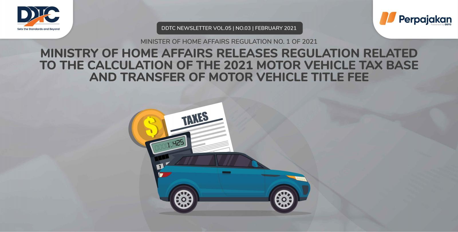 Cover Publikasi Ministry of Home Affairs Releases Regulation Related to the Calculation of the 2021 Motor Vehicle Tax Base and Transfer of Motor Vehicle Title Fee